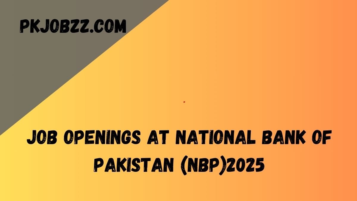 Job Openings at National Bank of Pakistan (NBP)2025