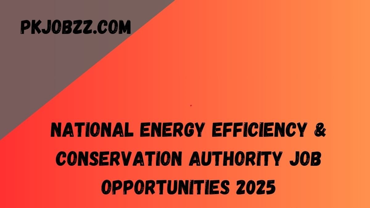 National Energy Efficiency & Conservation Authority Job Opportunities 2025