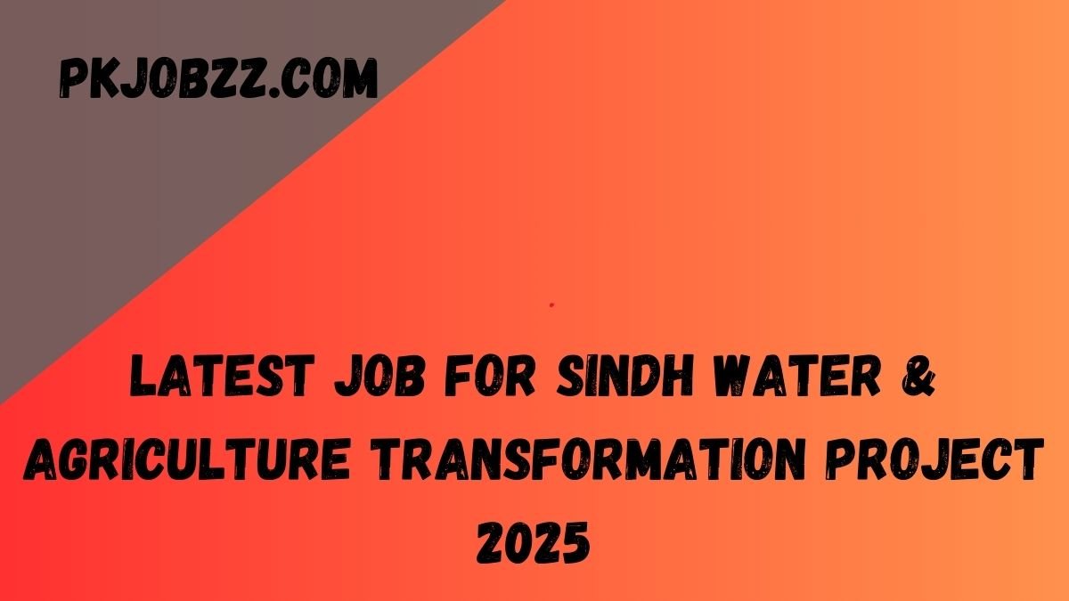 Latest Job for Sindh Water & Agriculture Transformation Project 2025