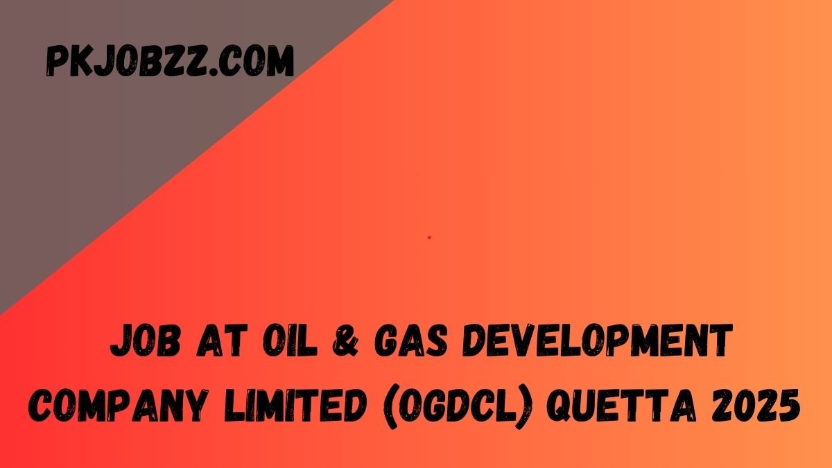 Job at Oil & Gas Development Company Limited (OGDCL) Quetta 2025