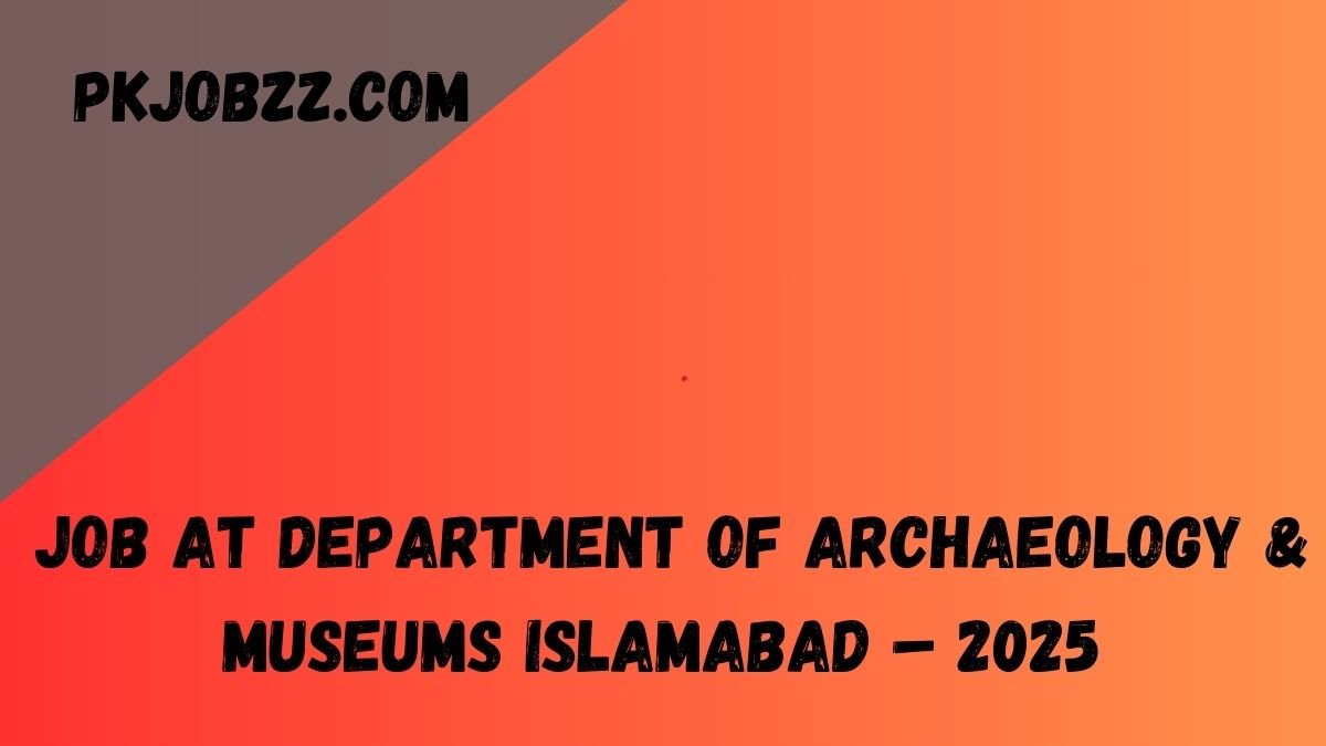 Job at Department of Archaeology & Museums Islamabad – 2025