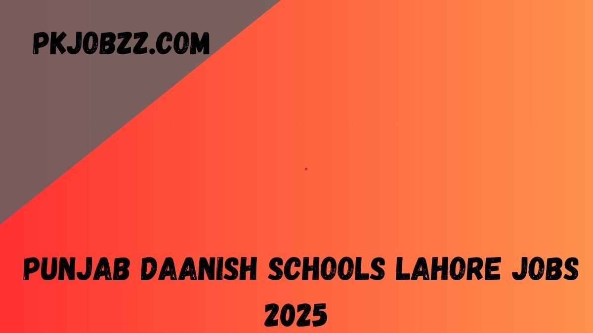 Punjab Daanish Schools Lahore Jobs 2025