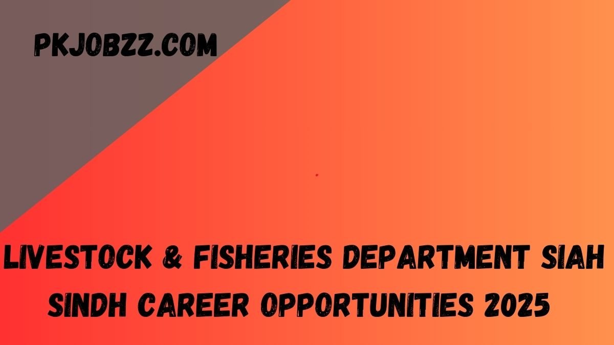 Livestock & Fisheries Department SIAH Sindh Career Opportunities 2025