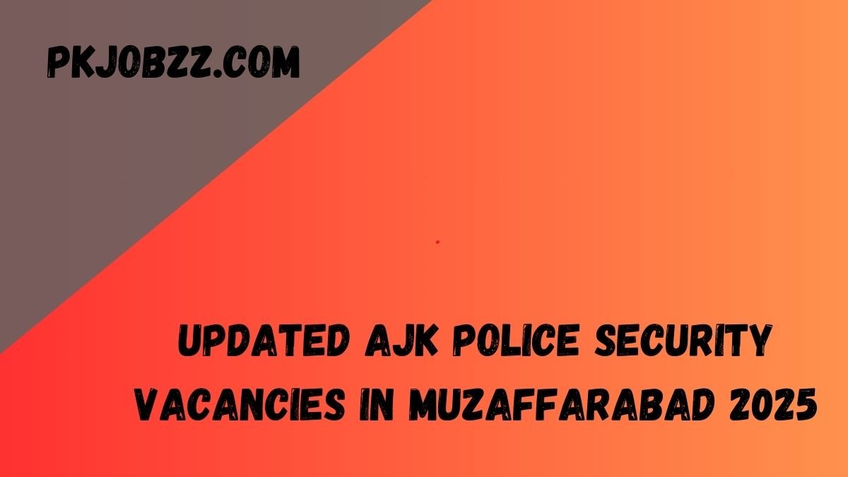 Updated AJK Police Security Vacancies in Muzaffarabad 2025