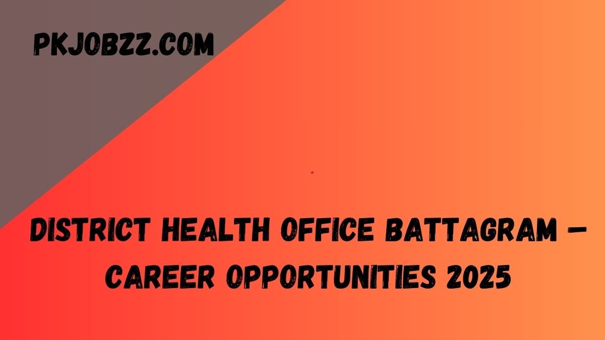 District Health Office Battagram – Career Opportunities 2025