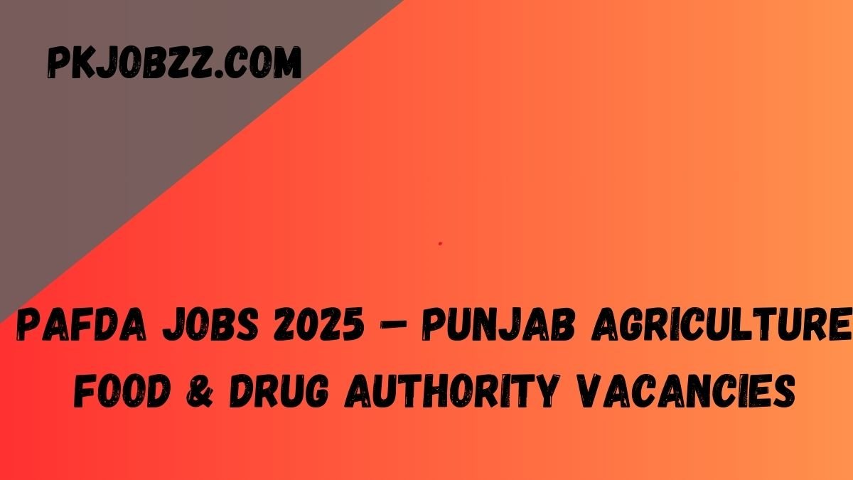 PAFDA Jobs 2025 – Punjab Agriculture Food & Drug Authority Vacancies