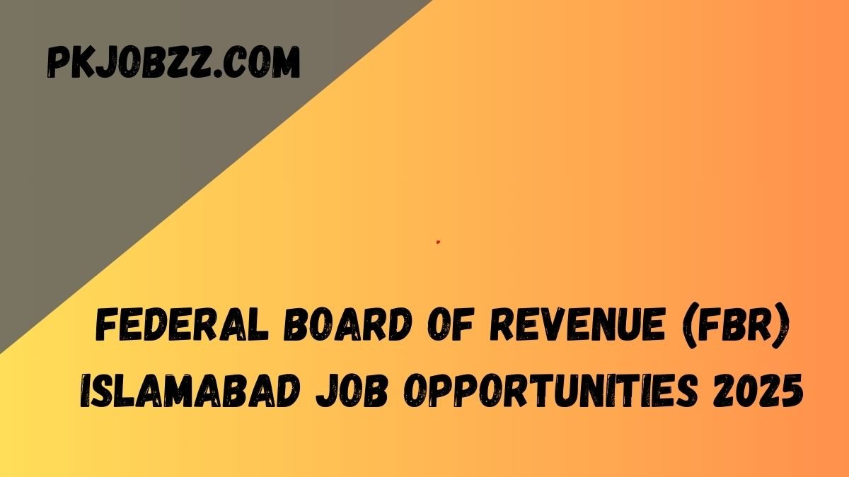 Federal Board of Revenue (FBR) Islamabad Job Opportunities 2025