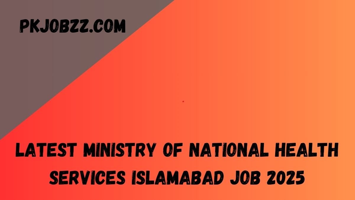 Latest Ministry Of National Health Services Islamabad Job 2025