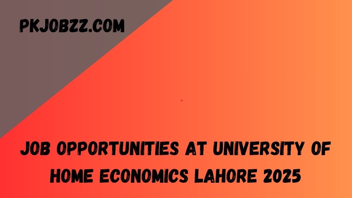 Job Opportunities at University of Home Economics Lahore 2025