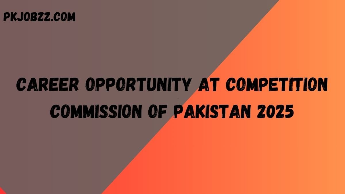 Career Opportunity at Competition Commission of Pakistan 2025