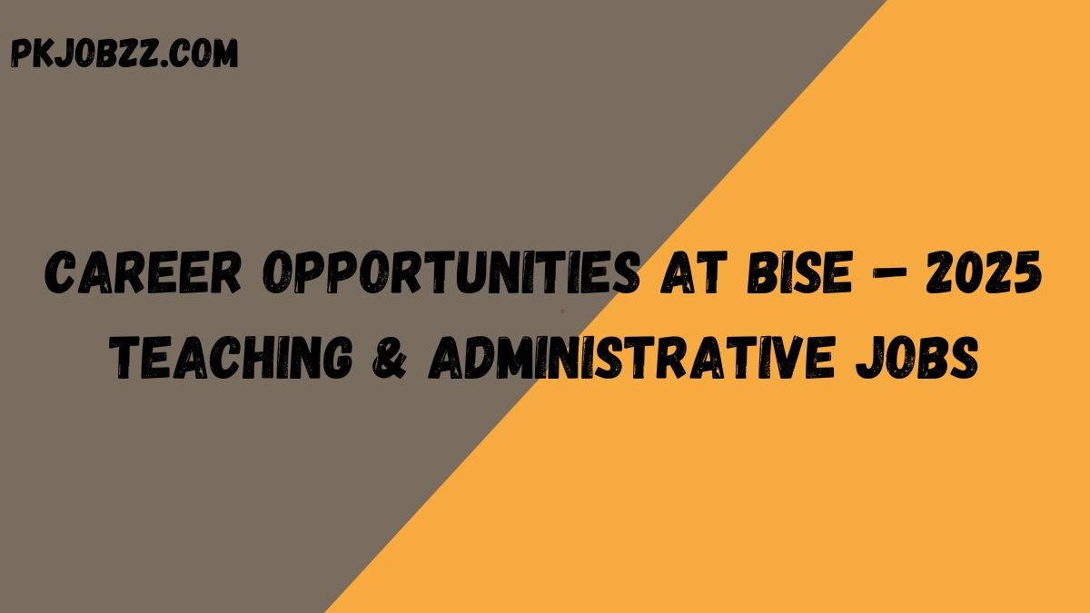 Career Opportunities at BISE – 2025 Teaching & Administrative Jobs