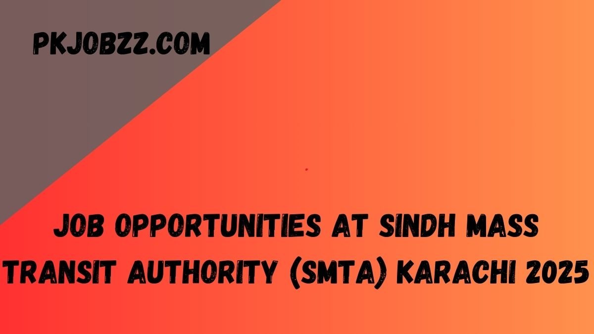 Job Opportunities at Sindh Mass Transit Authority (SMTA) Karachi 2025