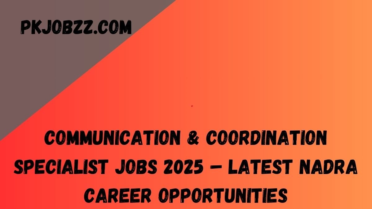 The National Database and Registration Authority (NADRA) has announced exciting job openings for Communication & Coordination Specialist positions in 2025.