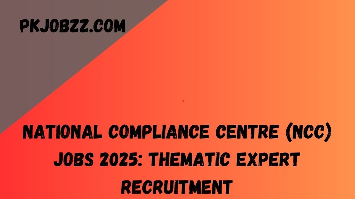 National Compliance Centre (NCC) Jobs 2025: Thematic Expert Recruitment