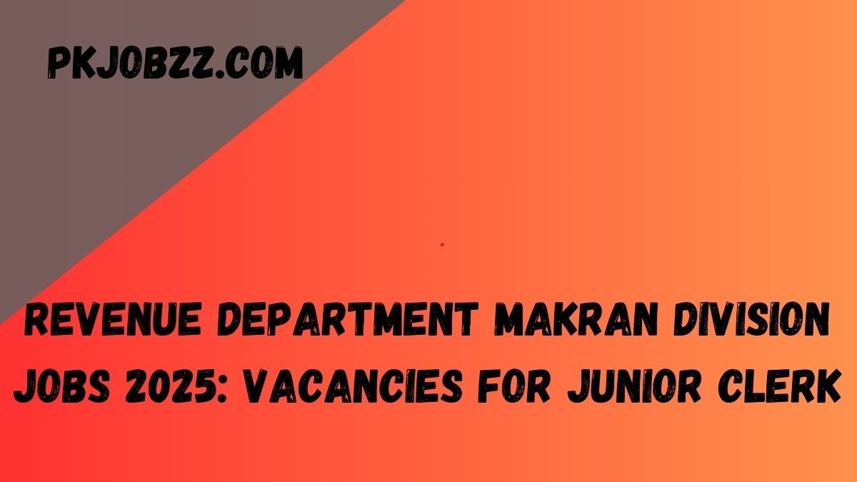 Revenue Department Makran Division Jobs 2025: Vacancies for Junior Clerk